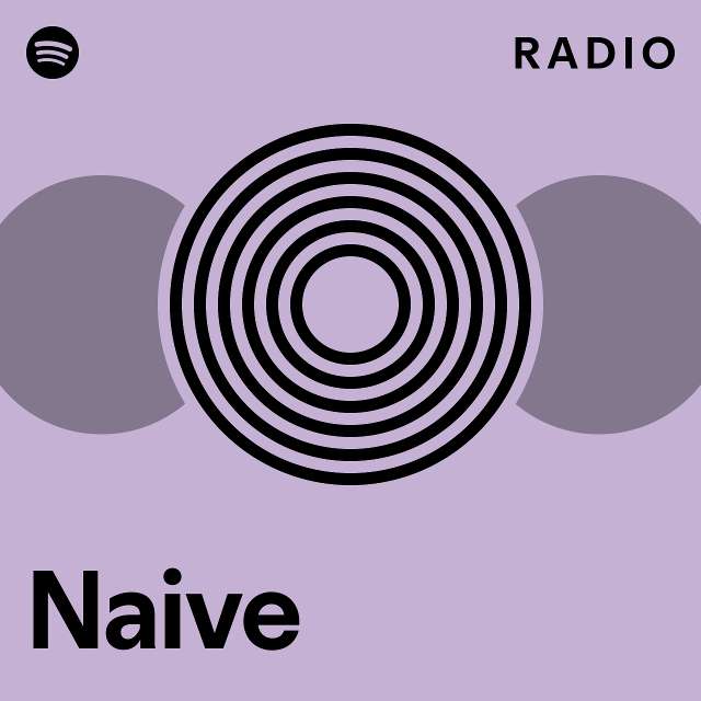 Naive Radio - playlist by Spotify | Spotify