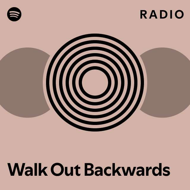 walk-out-backwards-radio-playlist-by-spotify-spotify