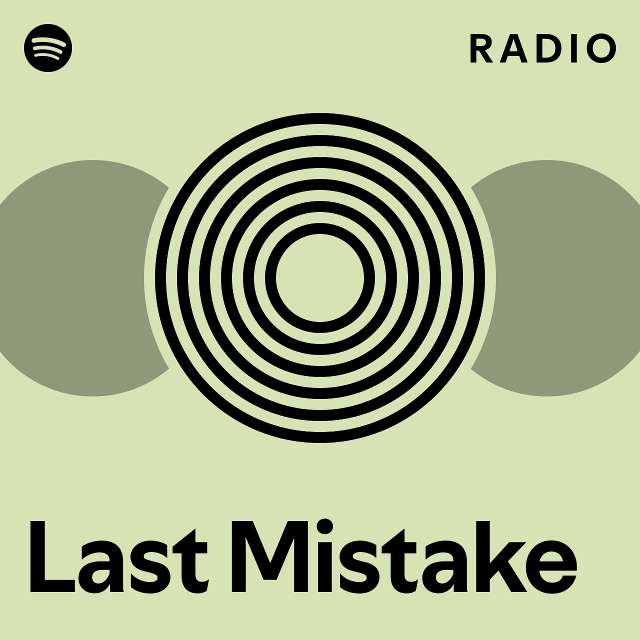Last Mistake Radio playlist by Spotify Spotify