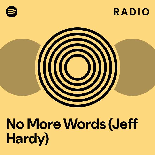 no-more-words-jeff-hardy-radio-playlist-by-spotify-spotify
