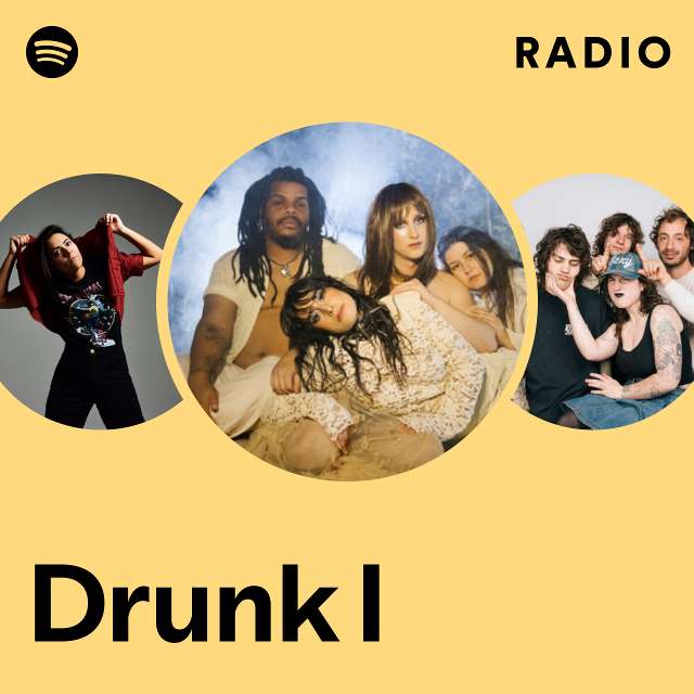 Drunk I Radio Playlist By Spotify Spotify
