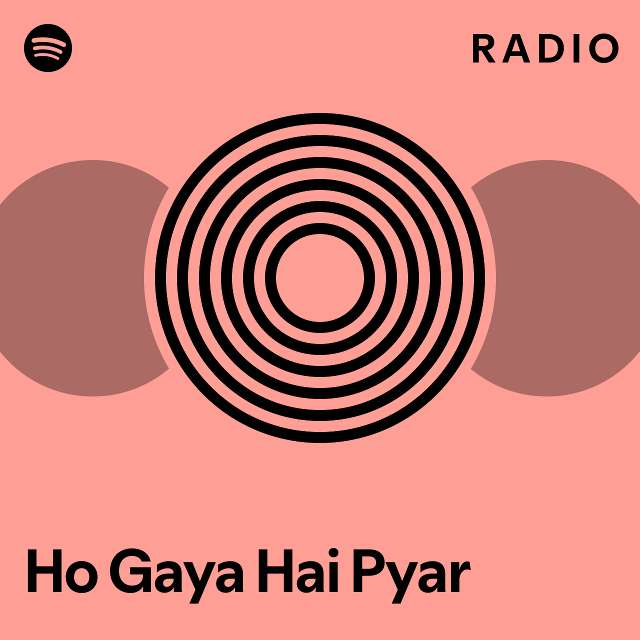 Ho Gaya Hai Pyar Radio Playlist By Spotify Spotify