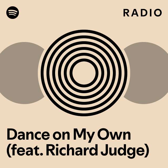 Dance on My Own (feat. Richard Judge) Radio playlist by Spotify Spotify