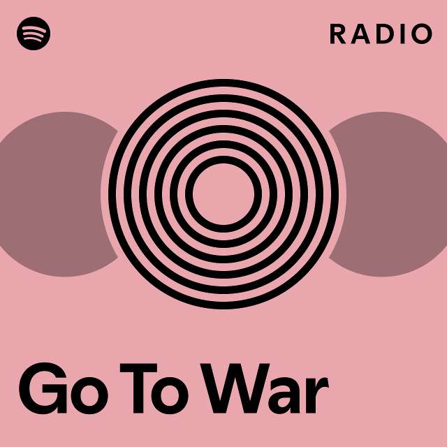 go-to-war-radio-playlist-by-spotify-spotify