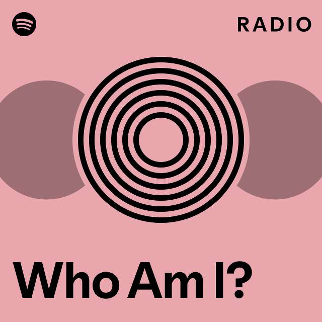 Who Am I? Radio - playlist by Spotify | Spotify