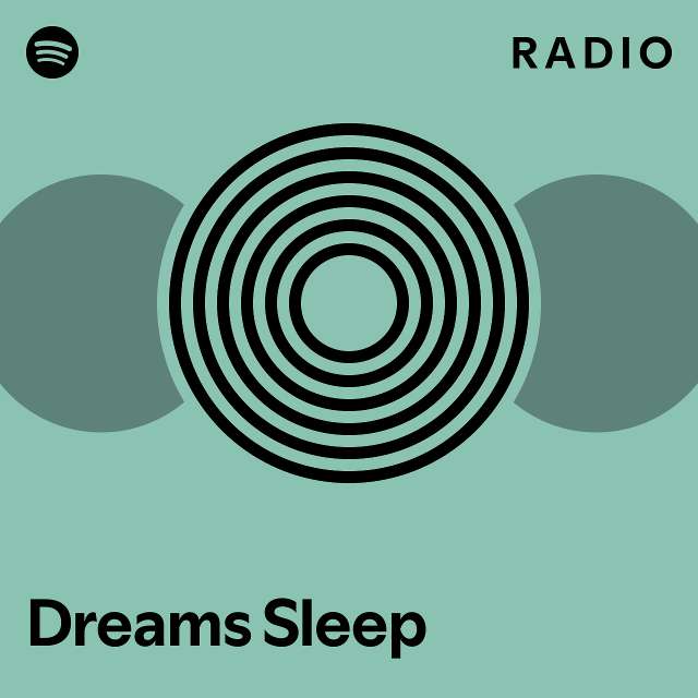 Dreams Sleep Radio Playlist By Spotify Spotify