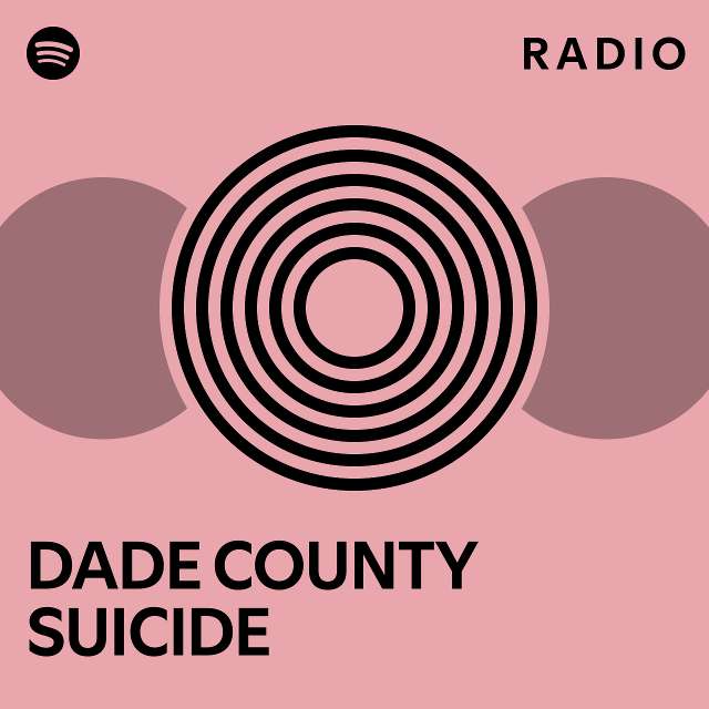 Dade County Suicide Radio Playlist By Spotify Spotify