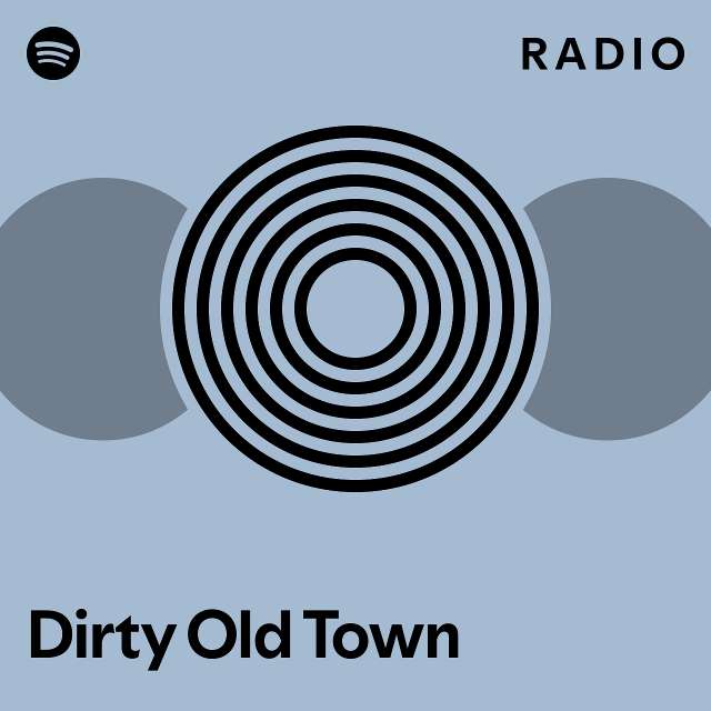 Dirty Old Town Radio playlist by Spotify Spotify