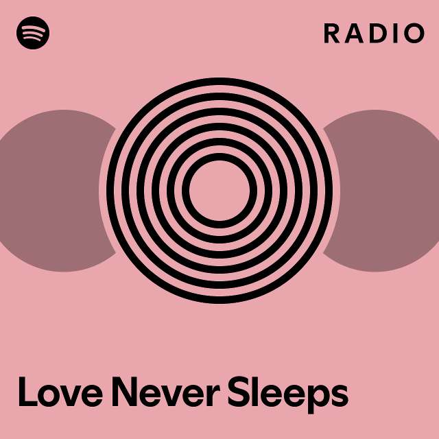 Love never sleeps radio playlist by spotify spotify