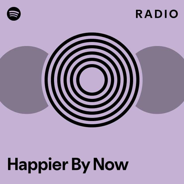 Happier By Now Radio Playlist By Spotify Spotify