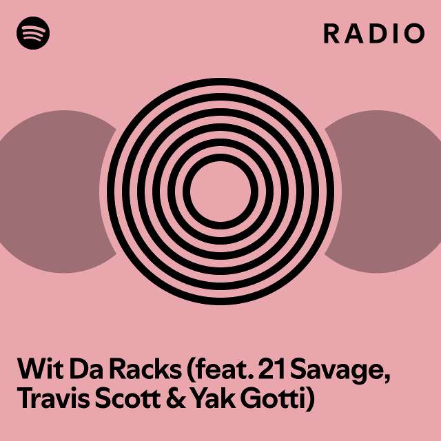 Wit Da Racks (feat. 21 Savage, Travis Scott & Yak Gotti) Radio ...