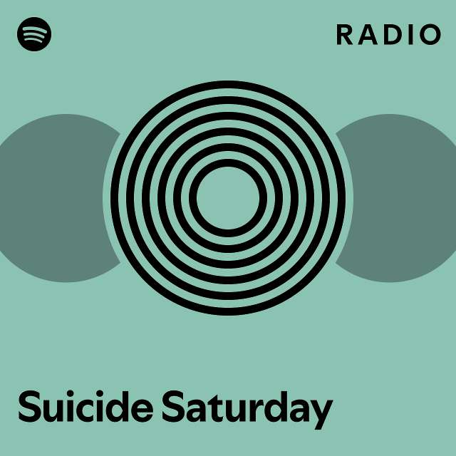 Suicide Saturday Radio Playlist By Spotify Spotify