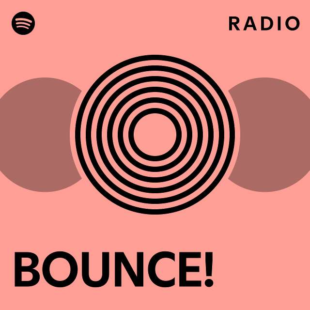 BOUNCE! Radio - playlist by Spotify | Spotify