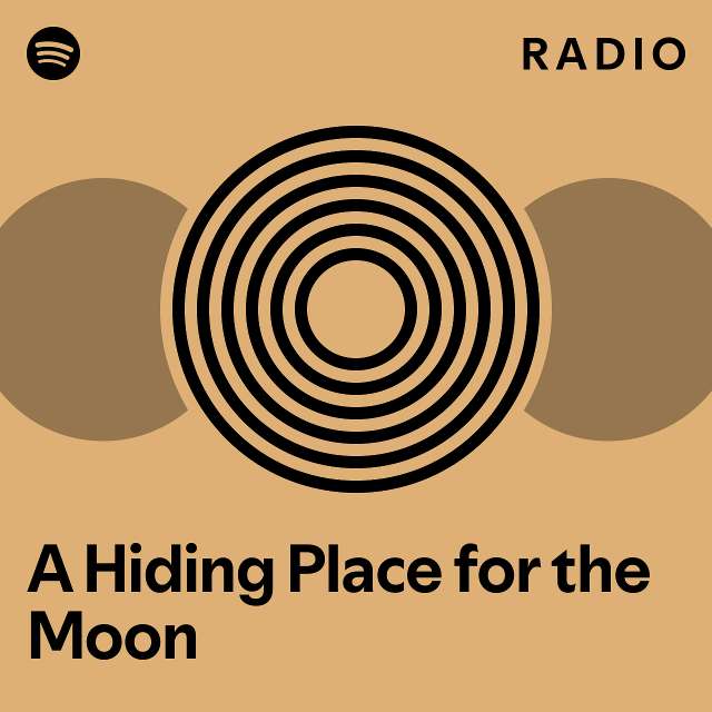 A Hiding Place for the Moon Radio - playlist by Spotify | Spotify