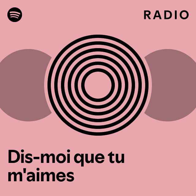 dis-moi-que-tu-m-aimes-radio-playlist-by-spotify-spotify