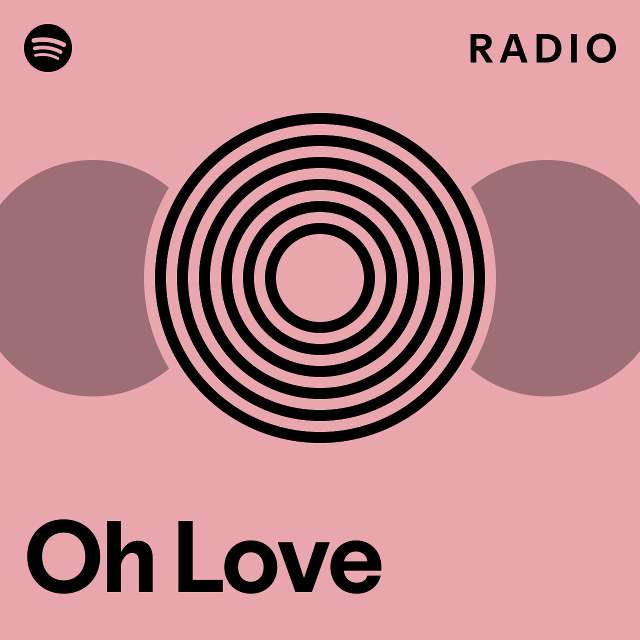 Oh Love Radio - playlist by Spotify | Spotify