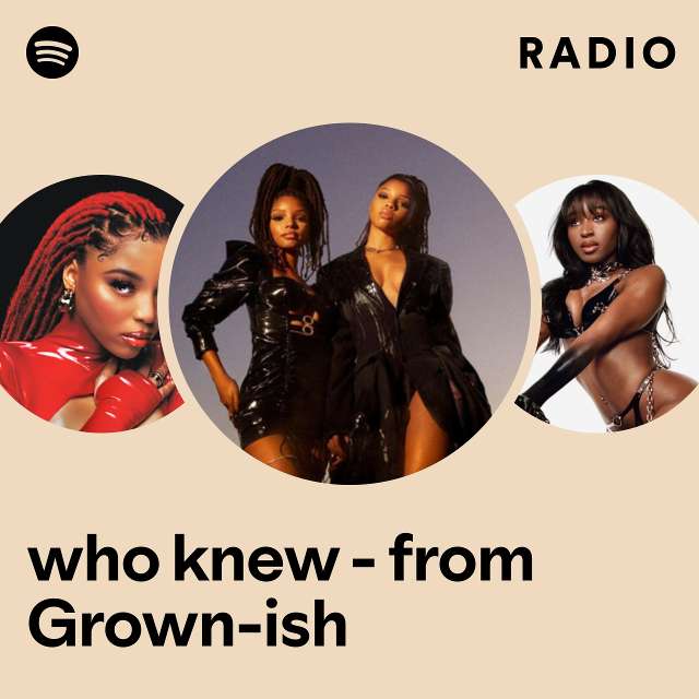 who knew - from Grown-ish Radio