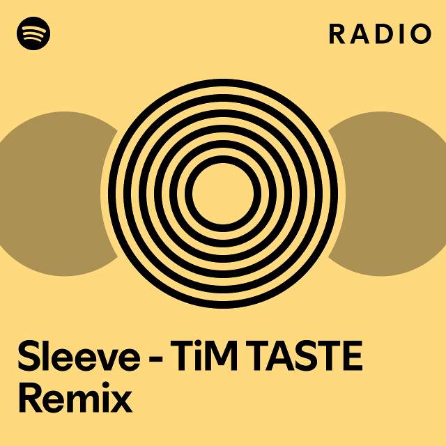 Sleeve - TiM TASTE Remix Radio - playlist by Spotify | Spotify