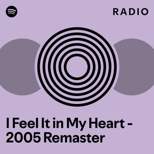 I Feel It in My Heart - 2005 Remaster Radio - playlist by Spotify | Spotify