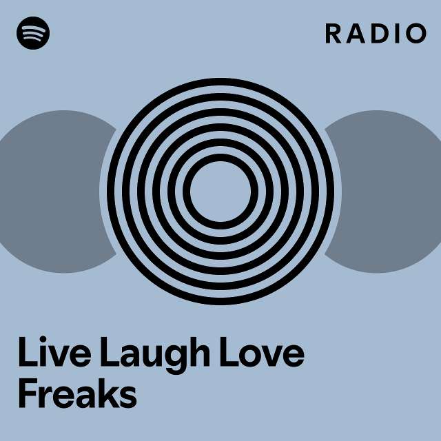 Live Laugh Love Freaks Radio Playlist By Spotify Spotify