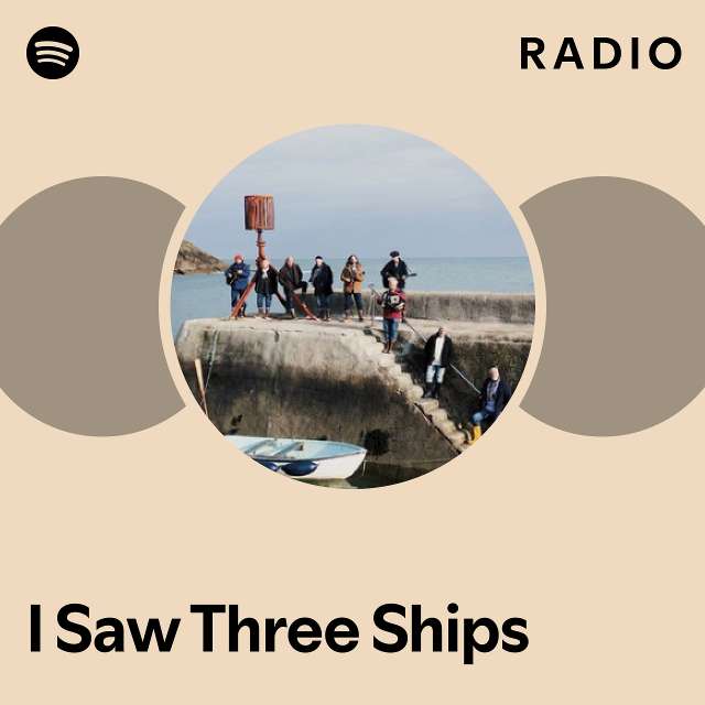 I Saw Three Ships Radio - Playlist By Spotify | Spotify