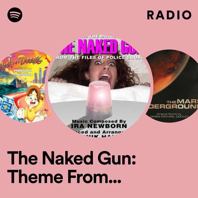 The Naked Gun: Theme From The Motion Picture and "Police Squad" TV Series Radio