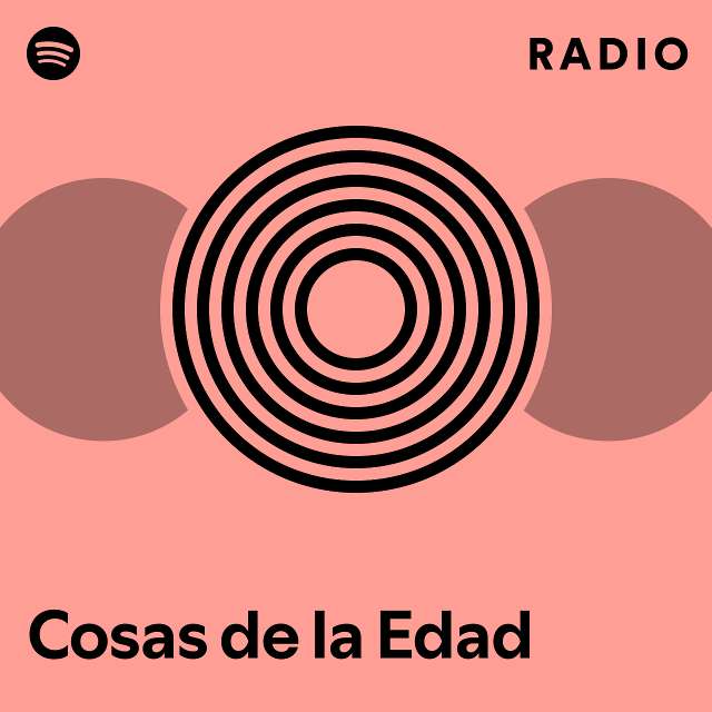 Cosas de la Edad Radio - playlist by Spotify | Spotify