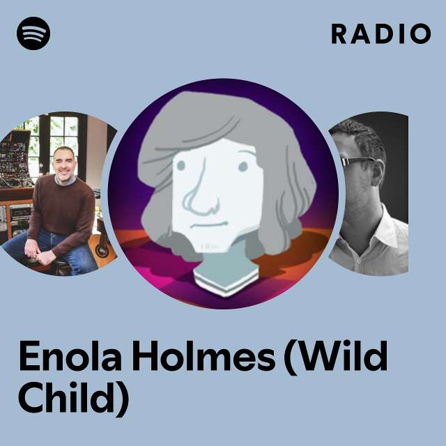 Enola Holmes (Wild Child) Radio