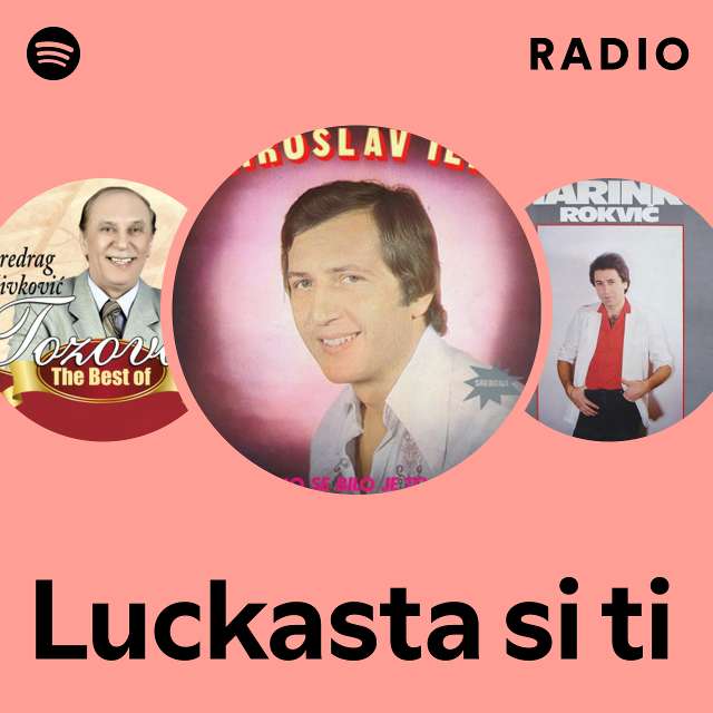 Luckasta si ti Radio - playlist by Spotify | Spotify