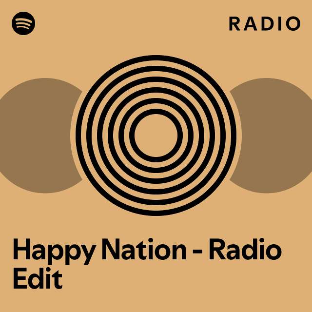 Happy Nation Radio Edit Radio playlist by Spotify Spotify