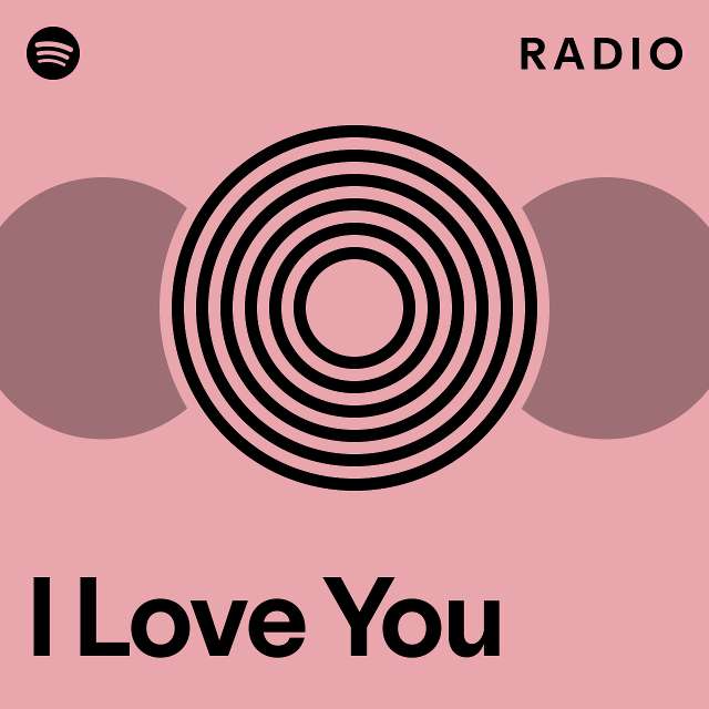 I Love You Radio - playlist by Spotify | Spotify