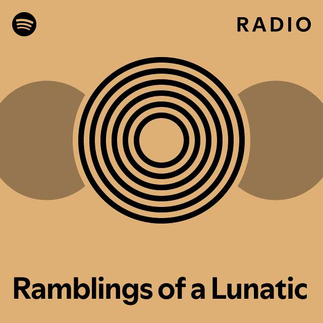 Ramblings of a Lunatic Radio playlist by Spotify Spotify