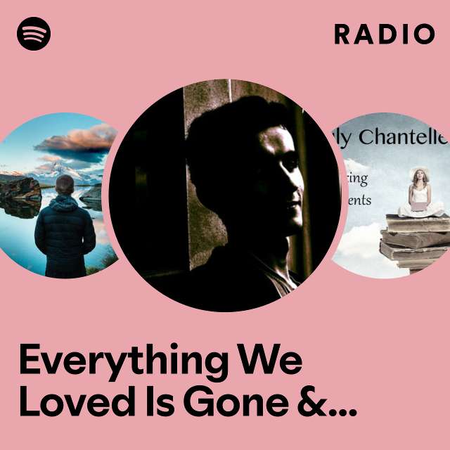 Everything We Loved Is Gone & Rainy Mood Radio
