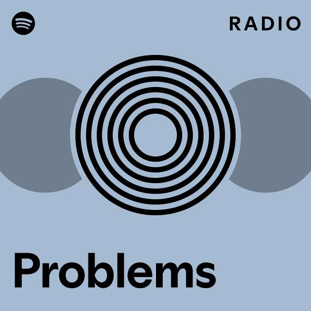 Problems Radio playlist by Spotify Spotify