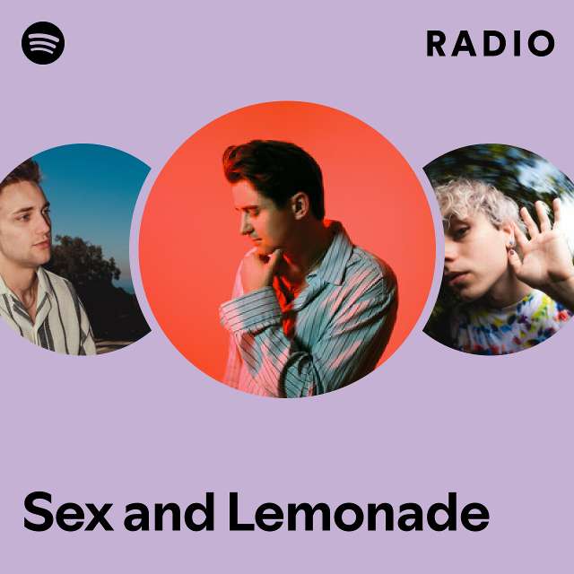 Sex And Lemonade Radio Playlist By Spotify Spotify