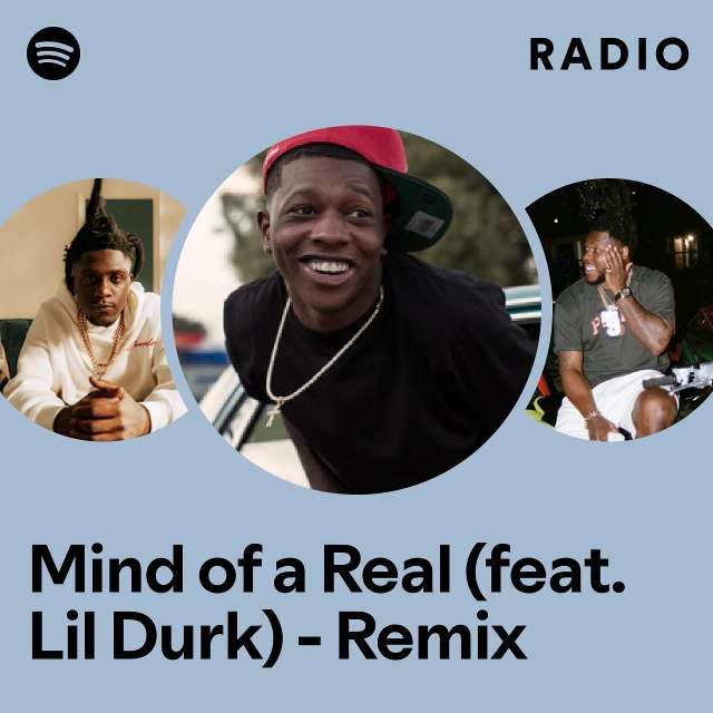 Mind Of A Real Feat Lil Durk Remix Radio Playlist By Spotify Spotify 