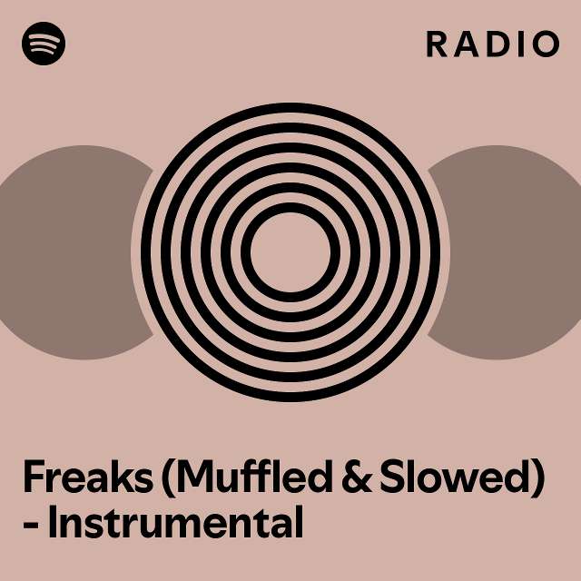 Freaks (Muffled & Slowed) - Instrumental Radio - playlist by Spotify ...