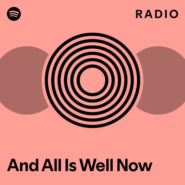 And All Is Well Now Radio - playlist by Spotify | Spotify