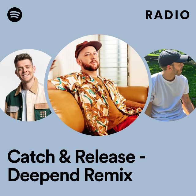 Catch & Release - Deepend Remix Radio