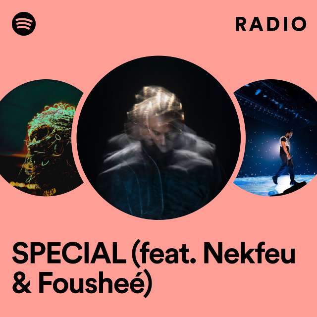 SPECIAL (feat. Nekfeu & Fousheé) Radio