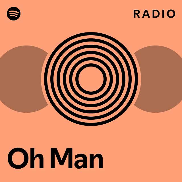 Oh Man Radio - playlist by Spotify | Spotify