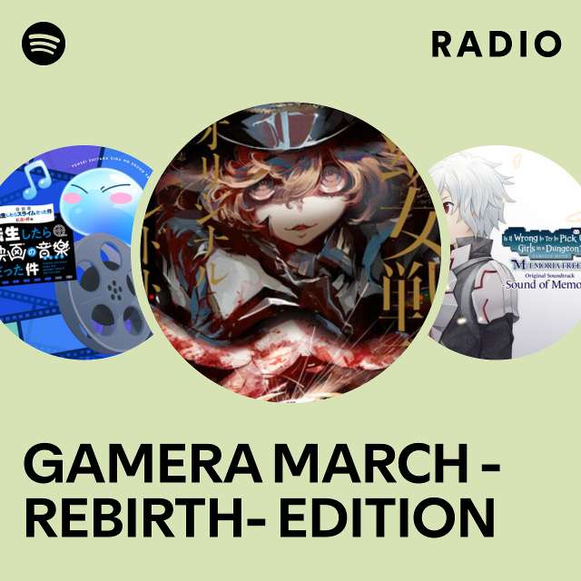 GAMERA MARCH - REBIRTH- EDITION Radio