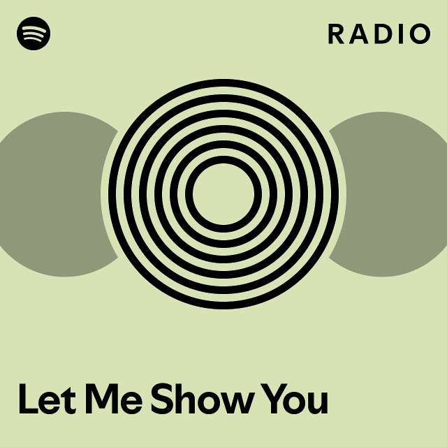 Let Me Show You Radio - playlist by Spotify | Spotify