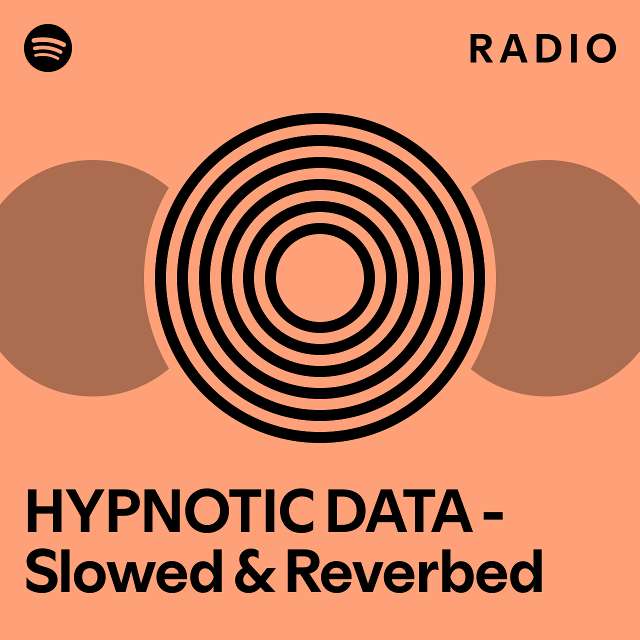 HYPNOTIC DATA Slowed & Reverbed Radio playlist by Spotify Spotify