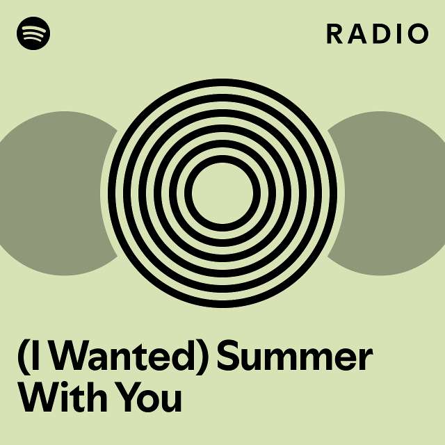(I Wanted) Summer With You Radio - playlist by Spotify | Spotify