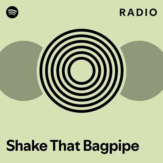 Shake That Bagpipe Radio playlist by Spotify Spotify
