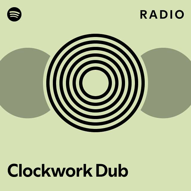 Clockwork Dub Radio playlist by Spotify Spotify