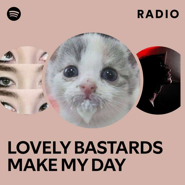 LOVELY BASTARDS MAKE MY DAY Radio