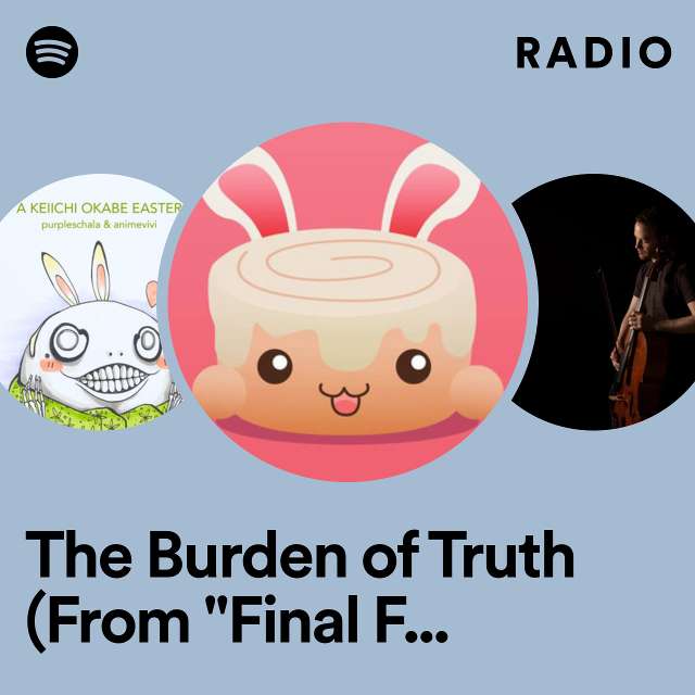 The Burden of Truth (From "Final Fantasy VII: Crisis Core") Radio
