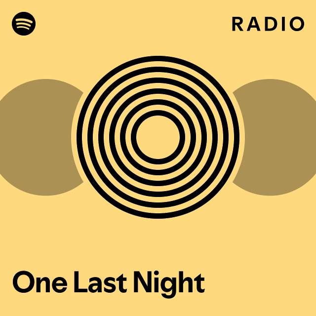 One Last Night Radio - playlist by Spotify | Spotify